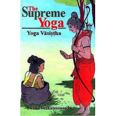 The Supreme Yoga: Yoga Vasistha